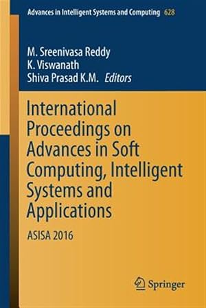 Immagine del venditore per International Proceedings on Advances in Soft Computing, Intelligent Systems and Applications : Asisa 2016 venduto da GreatBookPrices