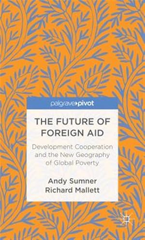 Imagen del vendedor de Future of Foreign Aid : Development Cooperation and the New Geography of Global Poverty a la venta por GreatBookPrices