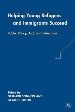 Seller image for Helping Young Refugees and Immigrants Succeed : Public Policy, Aid, and Education for sale by GreatBookPrices