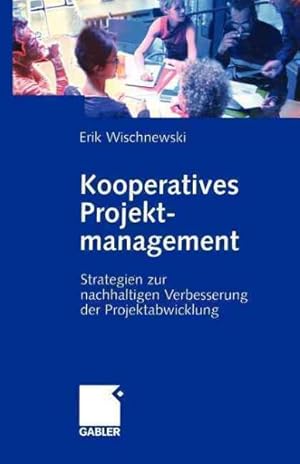 Seller image for Kooperatives Projektmanagement : Strategien Zur Nachhaltigen Verbesserung Der Projektabwicklung -Language: German for sale by GreatBookPrices