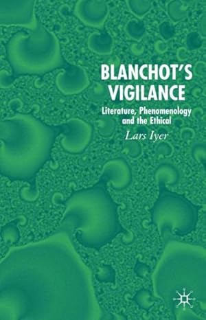Immagine del venditore per Blanchot's Vigilance : Literature, Phenomenology And the Ethical venduto da GreatBookPrices