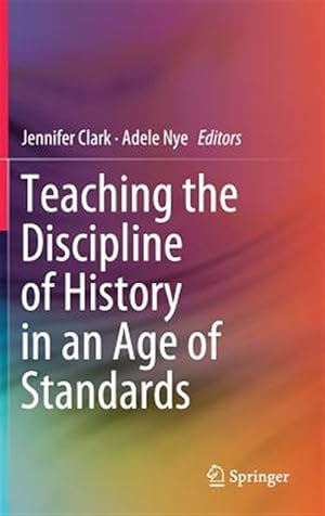 Immagine del venditore per Teaching the Discipline of History in an Age of Standards venduto da GreatBookPrices
