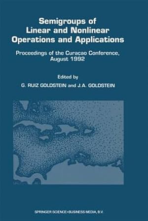 Imagen del vendedor de Semigroups of Linear and Nonlinear Operations and Applications : Proceedings of the Cura�ao Conference, August 1992 a la venta por GreatBookPrices