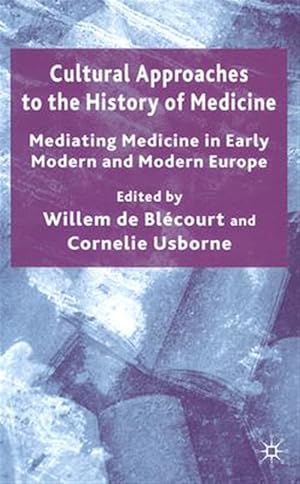 Immagine del venditore per Cultural Approaches to the History of Medicine : Mediating Medicine in Early Modern and Modern Europe venduto da GreatBookPrices