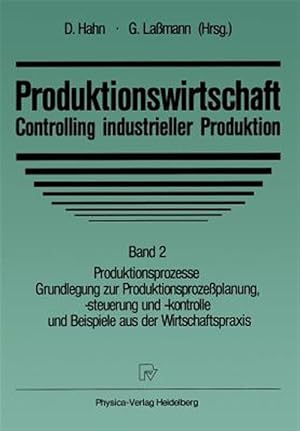 Seller image for Produktionswirtschaft - Controlling Industrieller Produktion : Band 2 Produktionsprozesse Grundlegung Zur Produktionsproze�planung, -steuerung Und -kontrolle Und Beispiele Aus Der Wirtschaftspraxis -Language: german for sale by GreatBookPrices