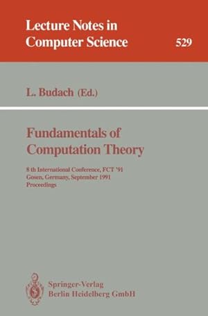 Seller image for Fundamentals of Computation Theory : 8th International Conference, Fct '91, Gosen, Germany, September 9-13, 1991. Proceedings for sale by GreatBookPrices