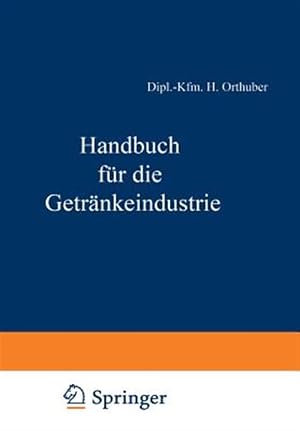 Image du vendeur pour Handbuch F�r Die Getr�nkeindustrie : Ein Kaufm�nnisches Lehr- Und Informationswerk F�r Die Getr�nkewirtschaft -Language: german mis en vente par GreatBookPrices