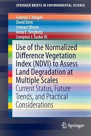 Immagine del venditore per Use of the Normalized Difference Vegetation Index Ndvi to Assess Land Degradation at Multiple Scales : Current Status, Future Trends, and Practical Considerations venduto da GreatBookPrices
