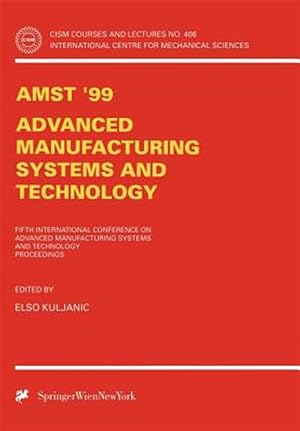 Bild des Verk�ufers f�r Amst '99 Advanced Manufacturing Systems and Technology : Proceedings of the Fifth International Conference zum Verkauf von GreatBookPrices