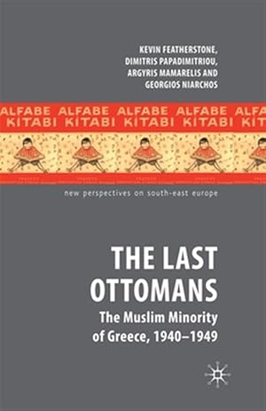 Imagen del vendedor de Last Ottomans : The Muslim Minority of Greece 1940-1949 a la venta por GreatBookPrices