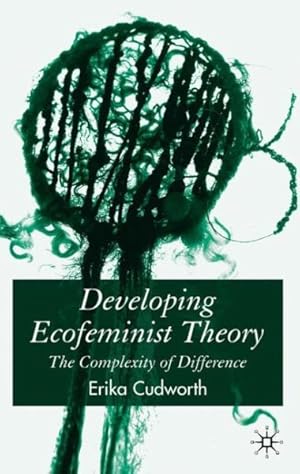 Image du vendeur pour Developing Ecofeminist Theory : The Complexity of Difference mis en vente par GreatBookPrices
