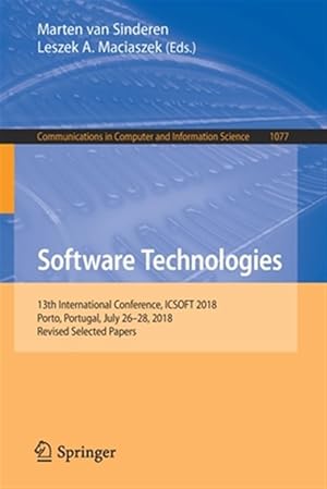 Imagen del vendedor de Software Technologies : 13th International Conference, Icsoft 2018, Porto, Portugal, July 26-28, 2018, Revised Selected Papers a la venta por GreatBookPrices
