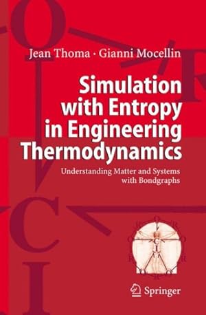 Immagine del venditore per Simulation With Entropy in Engineering Thermodynamics : Understanding Matter and Systems with Bondgraphs venduto da GreatBookPrices