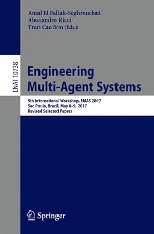 Immagine del venditore per Engineering Multi-agent Systems : 5th International Workshop, Emas 2017, Sao Paulo, Brazil, May 8-9, 2017, Revised Selected Papers venduto da GreatBookPrices