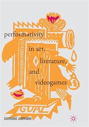 Immagine del venditore per Performativity in Art, Literature, and Videogames venduto da GreatBookPrices