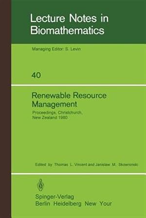 Immagine del venditore per Renewable Resource Management : Proceedings of a Workshop on Control Theory Applied to Renewable Resource Management and Ecology Held in Christchurch, New Zealand January 7 ? 11, 1980 venduto da GreatBookPrices