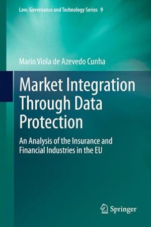 Seller image for Market Integration Through Data Protection : An Analysis of the Insurance and Financial Industries in the Eu for sale by GreatBookPrices