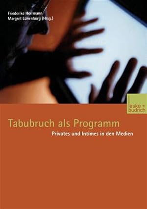 Bild des Verk�ufers f�r Tabubruch Als Programm : Privates Und Intimes in Den Medien -Language: german zum Verkauf von GreatBookPrices