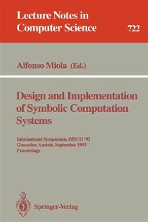 Imagen del vendedor de Design and Implementation of Symbolic Computation Systems : International Symposium, Disco '93, Gmunden, Austria, September 15-17, 1993. Proceedings a la venta por GreatBookPrices