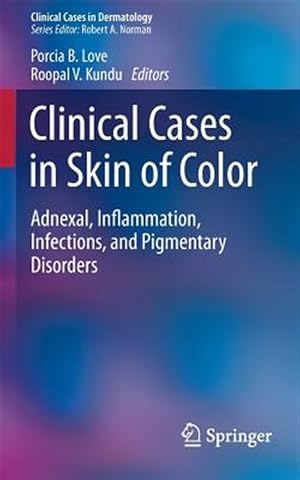 Imagen del vendedor de Clinical Cases in Skin of Color : Adnexal, Inflammation, Infections, and Pigmentary Disorders a la venta por GreatBookPrices