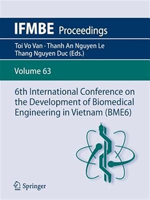 Imagen del vendedor de 6th International Conference on the Development of Biomedical Engineering in Vietnam a la venta por GreatBookPrices