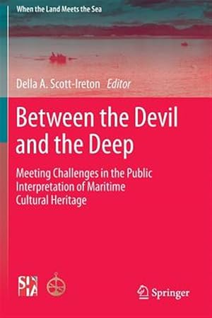 Imagen del vendedor de Between the Devil and the Deep : Meeting Challenges in the Public Interpretation of Maritime Cultural Heritage a la venta por GreatBookPrices