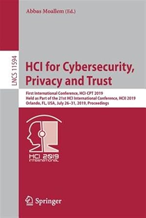 Immagine del venditore per Hci for Cybersecurity, Privacy and Trust : First International Conference, Hci-cpt 2019, Held As Part of the 21st Hci International Conference, Hcii 2019, Orlando, Fl, USA, July 26?31, 2019, Proceedings venduto da GreatBookPrices