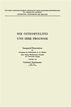 Immagine del venditore per Die Osteomyelitis Und Ihre Prognose : Inaugural-dissertation Zur Erlangung Des Doktorgrades in Der Medizin Einer Hohen Medizinischen Fakult�t Der Universit�t Leipzig -Language: german venduto da GreatBookPrices