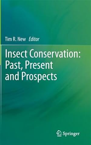 Bild des Verk�ufers f�r Insect Conservation : Past, Present and Prospects zum Verkauf von GreatBookPrices