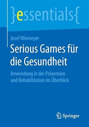 Immagine del venditore per Serious Games F�r Die Gesundheit : Anwendung in Der Pr�vention Und Rehabilitation Im �berblick -Language: german venduto da GreatBookPrices
