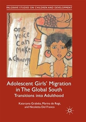 Immagine del venditore per Adolescent Girls' Migration in the Global South : Transitions into Adulthood venduto da GreatBookPrices