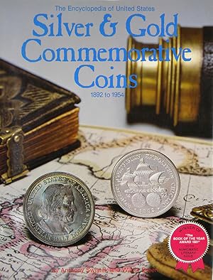 Seller image for THE ENCYCLOPEDIA OF UNITED STATES SILVER & GOLD COMMEMORATIVE COINS, 1892-1954 for sale by Kolbe and Fanning Numismatic Booksellers