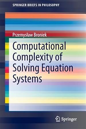 Imagen del vendedor de Computational Complexity of Solving Equation Systems a la venta por GreatBookPrices