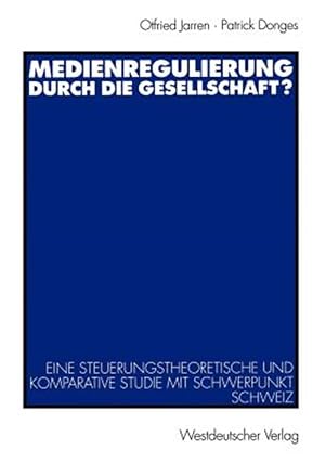 Immagine del venditore per Medienregulierung Durch Die Gesellschaft? : Eine Steuerungstheoretische Und Komparative Studie Mit Schwerpunkt Schweiz -Language: German venduto da GreatBookPrices