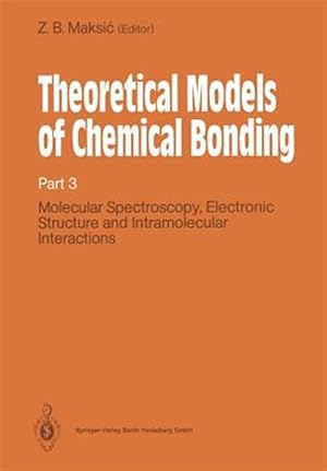 Immagine del venditore per Theoretical Models of Chemical Bonding : Molecular Spectroscopy, Electronic Structure and Intramolecular Interactions venduto da GreatBookPrices