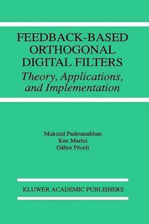 Seller image for Feedback-Based Orthogonal Digital Filters : Theory, Applications, and Implementation for sale by GreatBookPrices