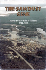 The sawdust gene : Murray Brothers Lumber Company, 1902-2002