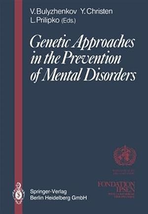 Seller image for Genetic Approaches in the Prevention of Mental Disorders : Proceedings of the Joint-meeting Organized by the World Health Organization and the Fondation Ipsen in Paris, May 29-30, 1989 for sale by GreatBookPrices