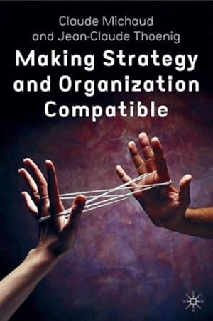 Seller image for Making Strategy and Organization Compatible for sale by GreatBookPrices
