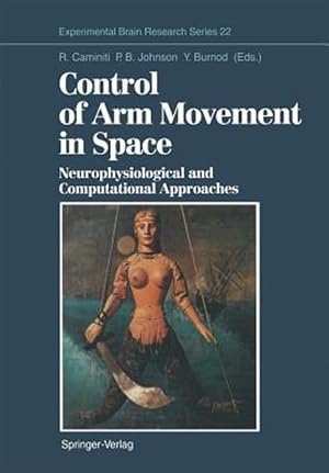 Imagen del vendedor de Control of Arm Movement in Space : Neurophysiological and Computational Approaches a la venta por GreatBookPrices