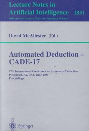Immagine del venditore per Automated Deduction - Cade-17 : 17th International Conference on Automated Deduction, Pittsburgh, Pa, Usa, June 2000 : Proceedings venduto da GreatBookPrices