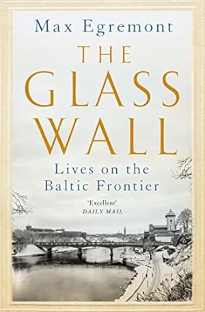 Bild des Verkufers fr The Glass Wall: Lives on the Baltic Frontier zum Verkauf von WeBuyBooks