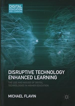 Seller image for Disruptive Technology Enhanced Learning : The Use and Misuse of Digital Technologies in Higher Education for sale by GreatBookPrices