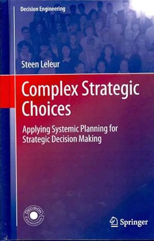 Image du vendeur pour Complex Strategic Choices : Applying Systemic Planning for Strategic Decision Making mis en vente par GreatBookPrices