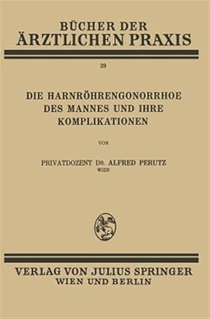 Seller image for Die Harnrhren-Gonorrhoe des Mannes und Ihre Komplikationen -Language: german for sale by GreatBookPrices