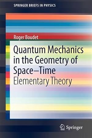 Seller image for Quantum Mechanics in the Geometry of Space-Time : Elementary Theory for sale by GreatBookPrices