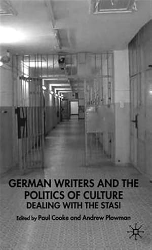 Imagen del vendedor de German Writers and the Politics of Culture : Dealing With the Stasi a la venta por GreatBookPrices