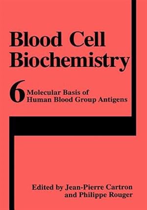 Image du vendeur pour Blood Cell Biochemistry : Molecular Basis of Human Blood Group Antigens mis en vente par GreatBookPrices