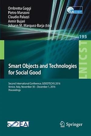 Immagine del venditore per Smart Objects and Technologies for Social Good : Second International Conference, Goodtechs 2016, Venice, Italy, November 30 - December 1, 2016, Proceedings venduto da GreatBookPrices