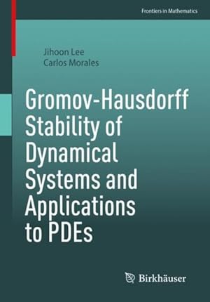 Seller image for Gromov-Hausdorff Stability of Dynamical Systems and Applications to Pdes for sale by GreatBookPrices
